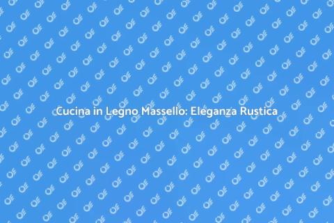 Cucina Rustica in Legno Massello