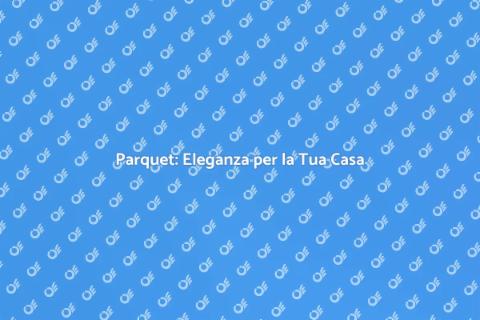 Installare il Parquet in Casa