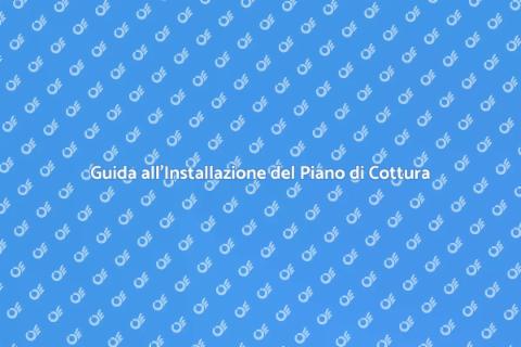 Installare un Piano di Cottura
