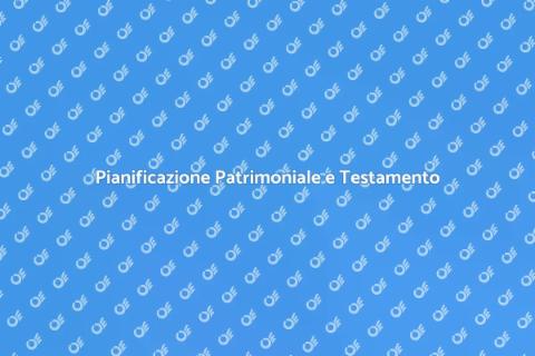 Testamento: Proteggi il Tuo Patrimonio