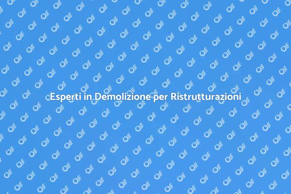 Demolizione: Fondamentale per Ristrutturare