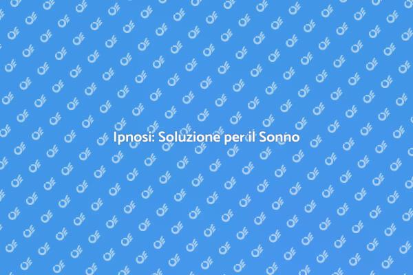 Ipnosi: La Chiave per un Sonno Migliore