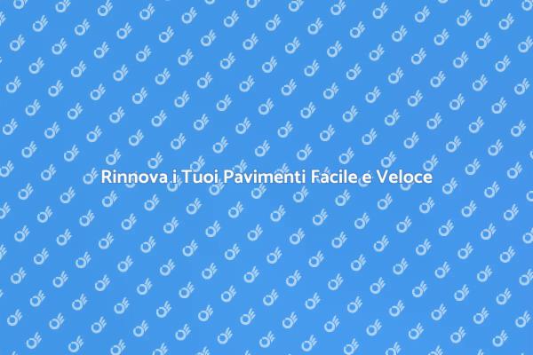 Trasforma i Tuoi Pavimenti Oggi Stesso