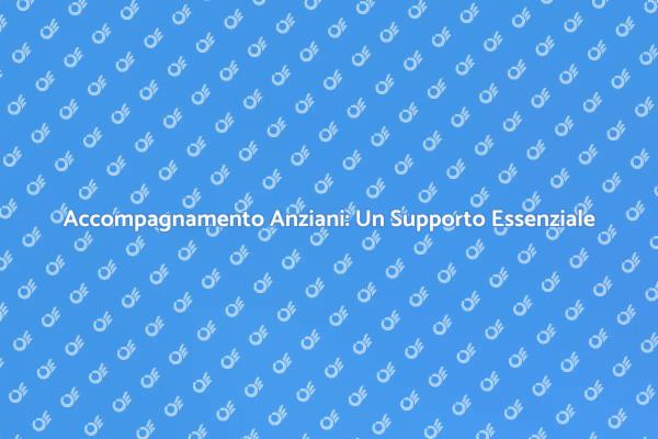 Accompagnamento per Anziani: Scopri i Vantaggi