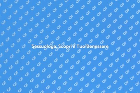 Sessuologa: Benessere e Conoscenza