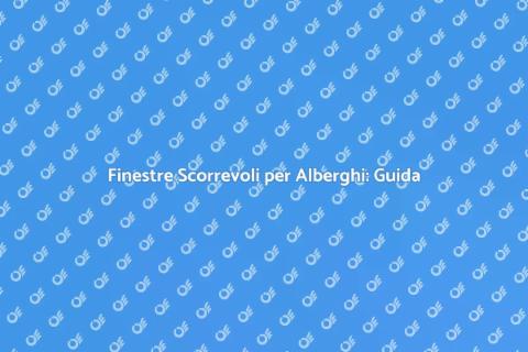 Installare Finestre Scorrevoli Alberghi