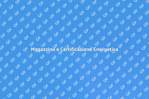 Certificazione Energetica per Magazzini