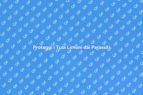 Prevenire Parassiti Piante di Limone