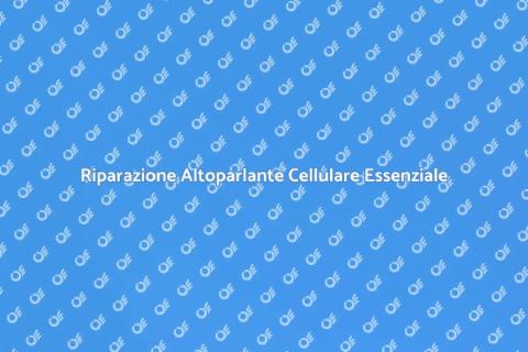 Sostituzione Altoparlante Telefono Cellulare