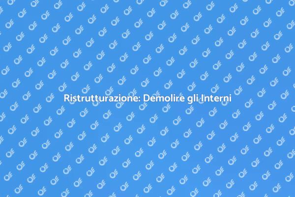 Ristrutturare: Inizia con la Demolizione