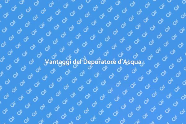 I Benefici dell'Acqua Purificata