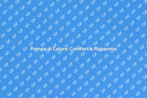 Vantaggi della Pompa di Calore