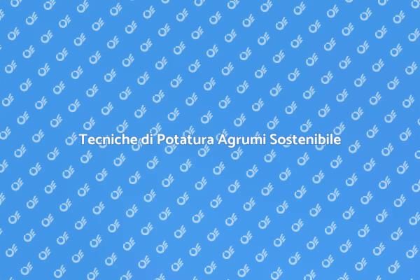 L'Importanza della Potatura Sostenibile