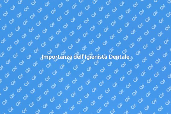 Igienista Dentale: Prevenzione e Salute