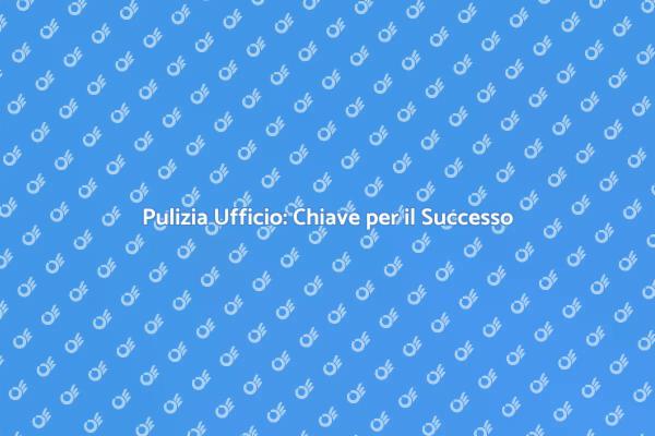 Ufficio Pulito, Lavoro Efficiente