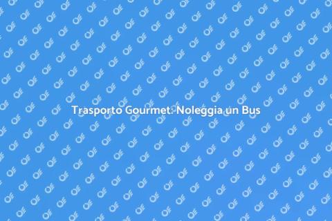 Noleggiare un Bus per Eventi Gourmet
