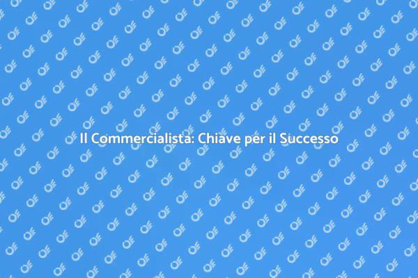 Commercialista: Fondamentale per le Finanze
