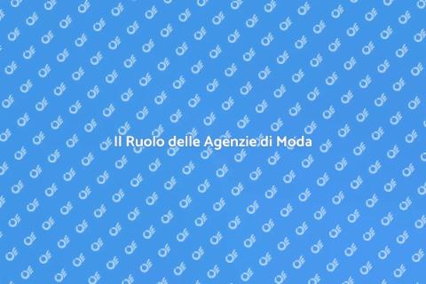 Agenzie di Moda: Il Tuo Partner Ideale