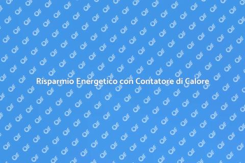 Contatore di Calore: Efficienza Energetica