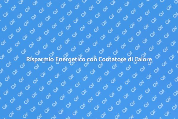 Efficienza Energetica e Contatore di Calore