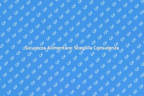 Consulenza Sicurezza Alimentare Essenziale