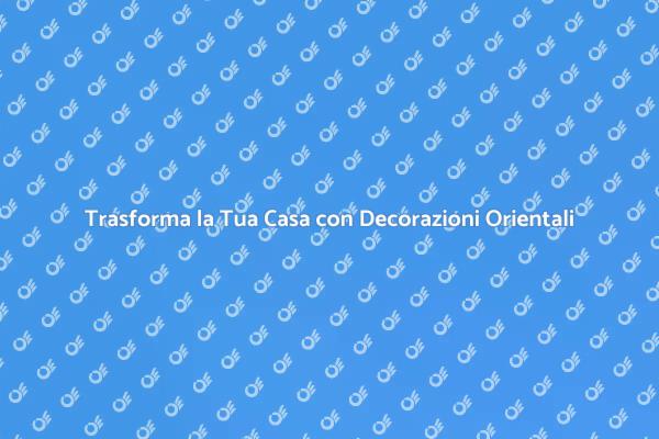 Ispirazione Orientale per le Tue Pareti