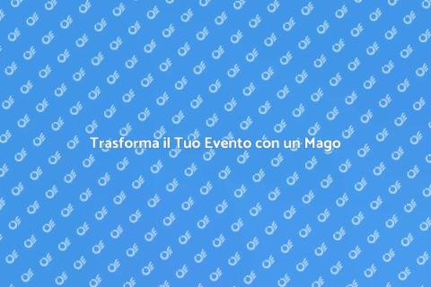 Magia per Eventi Aziendali Unici