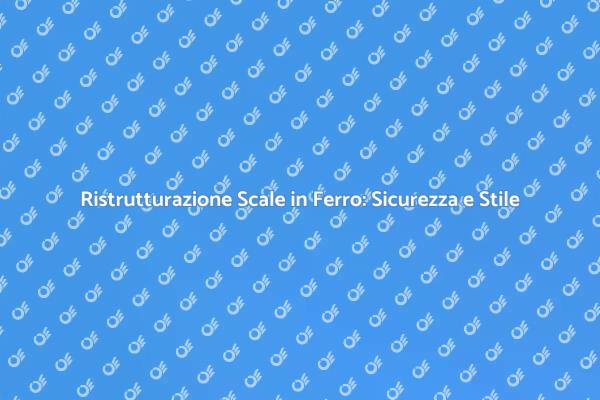 Rinnova le Scale in Ferro con Stile