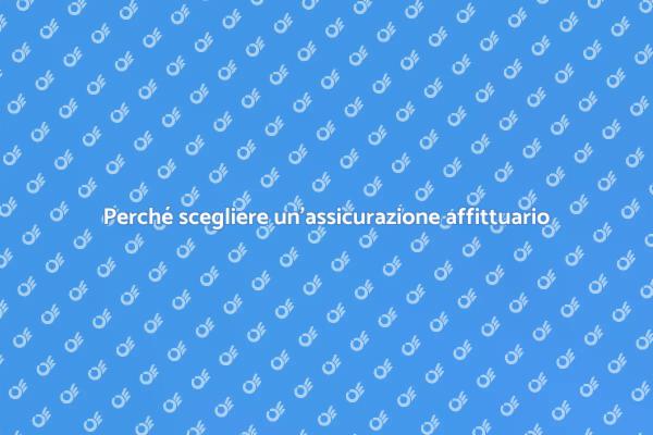 Assicurazione affittuario: la tua sicurezza