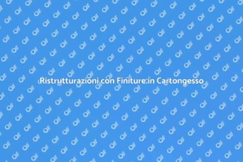 Finiture in Cartongesso: Guida Pratica