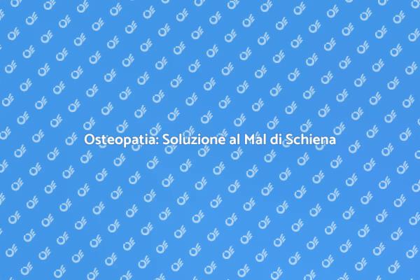 Allevia il Mal di Schiena con Osteopatia