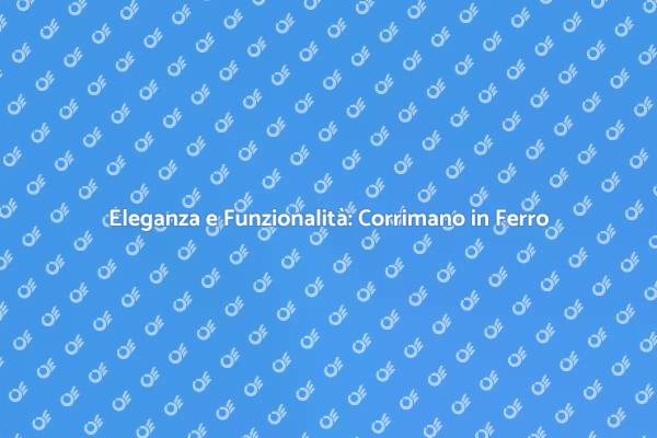 Il Corrimano in Ferro Battuto: Un Must-Have