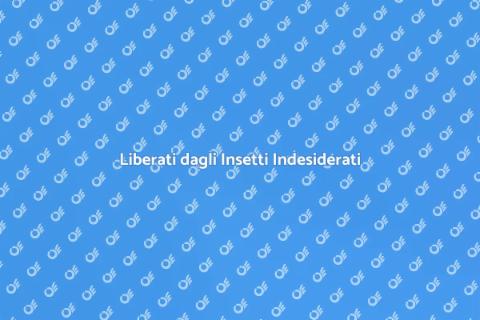 Rimozione Insetti: Soluzioni Efficaci