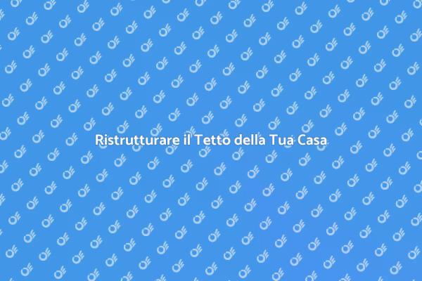 Perché Installare un Nuovo Tetto?