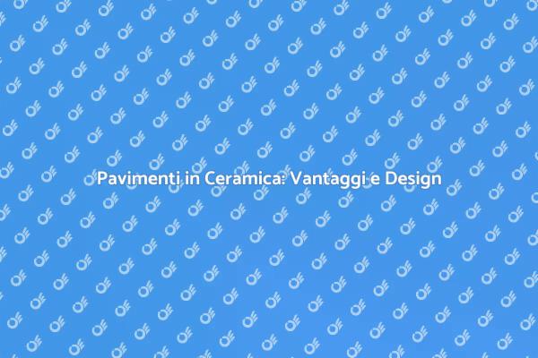 Rinnova con Pavimenti in Ceramica