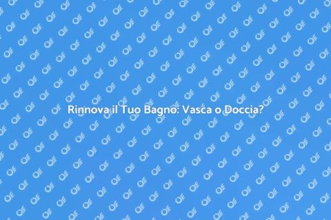 Sostituire Vasca Doccia Combinata