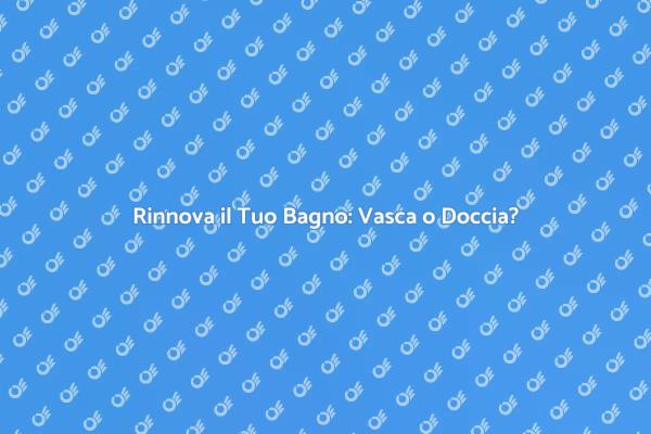Trasforma il Tuo Bagno con una Nuova Doccia
