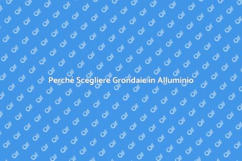 Grondaie in Alluminio Anti Ruggine