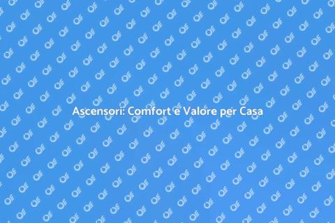 Installazione Ascensori per il Comfort