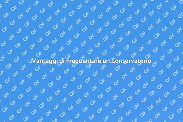 L'Importanza di un Conservatorio Musicale