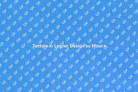 Progettare Tettoia in Legno su Misura