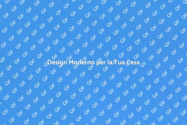 Trasforma la Tua Casa con Stile Moderno