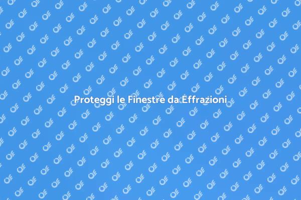 Sicurezza delle Finestre: Ecco Come