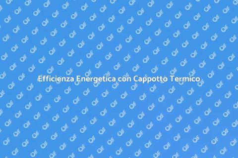 Vantaggi Cappotto Termico Casa
