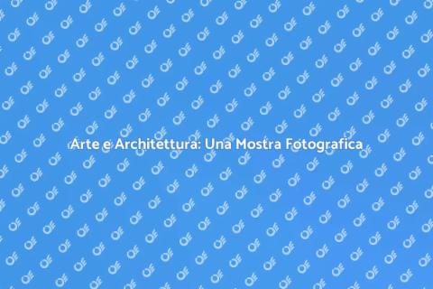 Mostra di Fotografia di Architetture