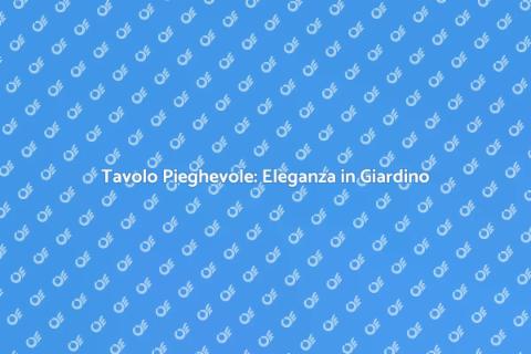 Tavolo Pieghevole in Legno per Giardino