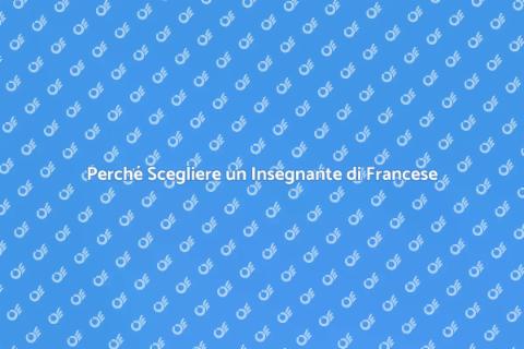 Insegnante di Francese: Scelta Ideale