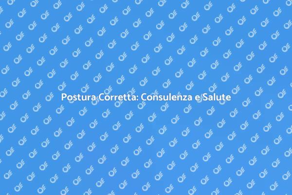 Migliora il Tuo Benessere con la Postura