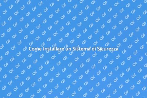 Montare un Sistema di Sicurezza Efficace