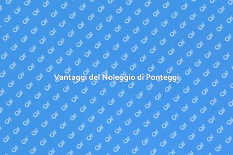 Noleggiare Ponteggi per Edilizia